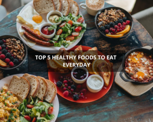 top 5 healthy foods to eat everyday anytime fitness india blog