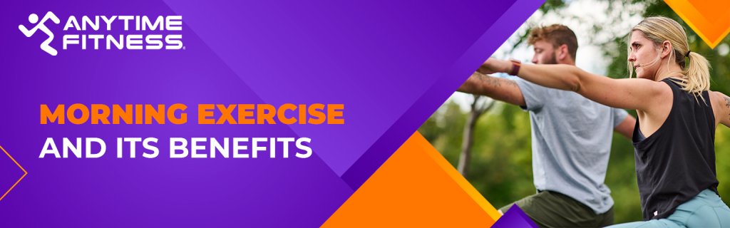 Morning Exercise and its Benefits  